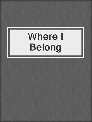 cover image of Where I Belong