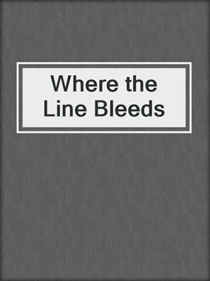 Where the Line Bleeds