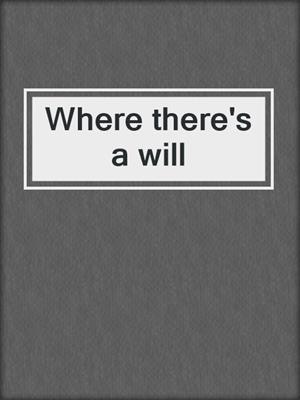 Where there's a will