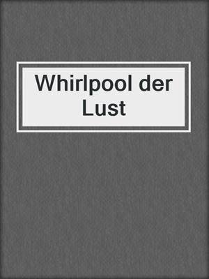 Whirlpool der Lust