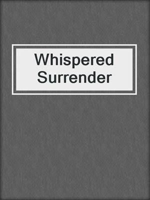 cover image of Whispered Surrender