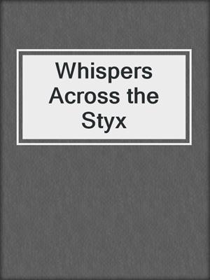 cover image of Whispers Across the Styx