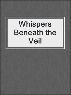 cover image of Whispers Beneath the Veil