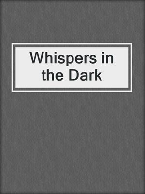 cover image of Whispers in the Dark