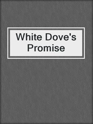 cover image of White Dove's Promise