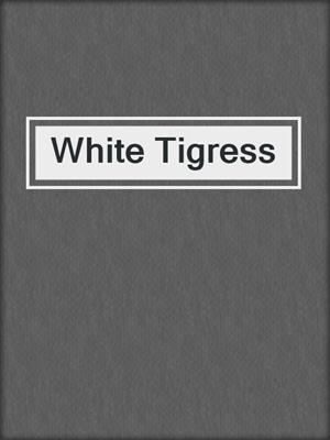 cover image of White Tigress