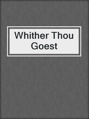 cover image of Whither Thou Goest