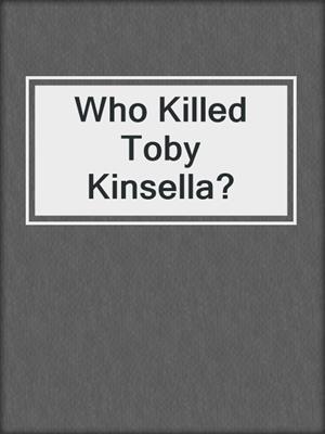 Who Killed Toby Kinsella?