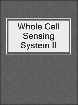 Whole Cell Sensing System II