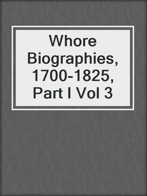 cover image of Whore Biographies, 1700-1825, Part I Vol 3