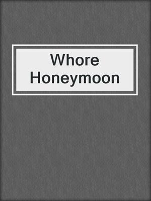 cover image of Whore Honeymoon