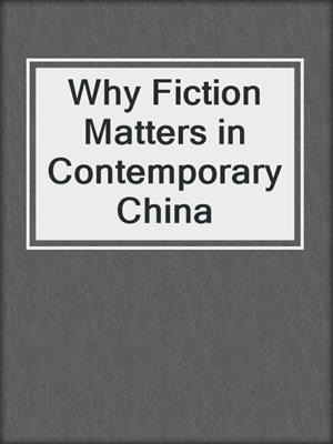 cover image of Why Fiction Matters in Contemporary China