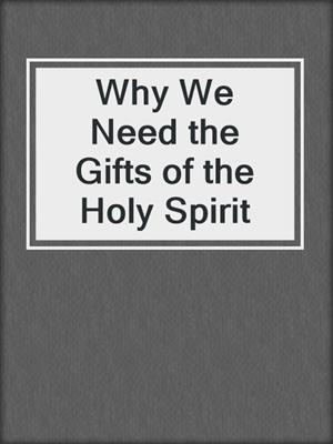 Why We Need the Gifts of the Holy Spirit