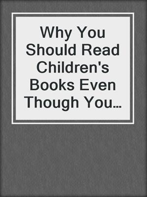 Why You Should Read Children's Books Even Though You Are So Old and Wise