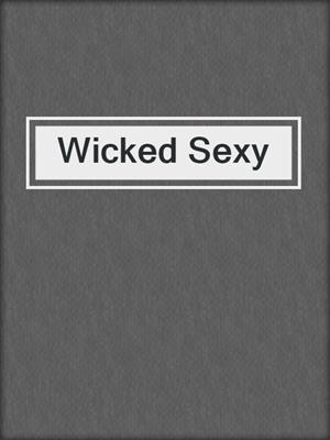 cover image of Wicked Sexy