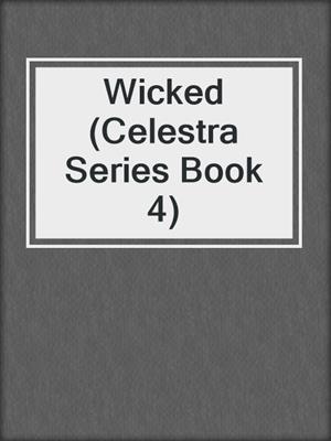 Wicked (Celestra Series Book 4)