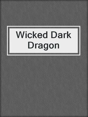 cover image of Wicked Dark Dragon