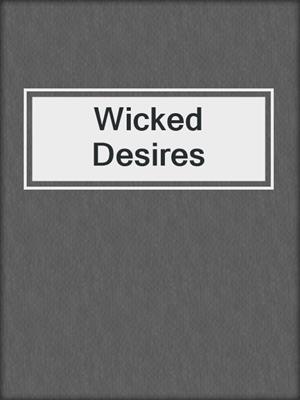 cover image of Wicked Desires