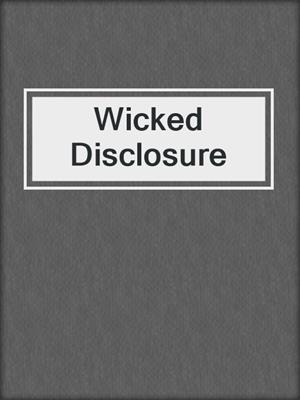 cover image of Wicked Disclosure