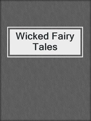 cover image of Wicked Fairy Tales