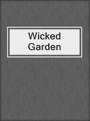 cover image of Wicked Garden