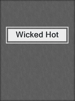 cover image of Wicked Hot