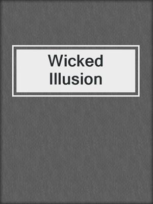 cover image of Wicked Illusion