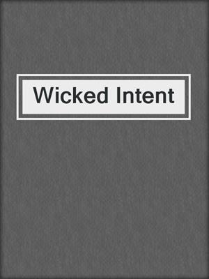 cover image of Wicked Intent