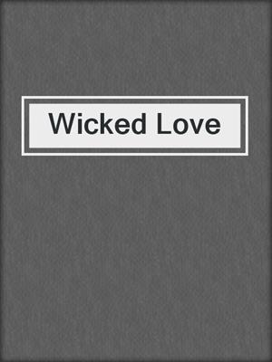 cover image of Wicked Love