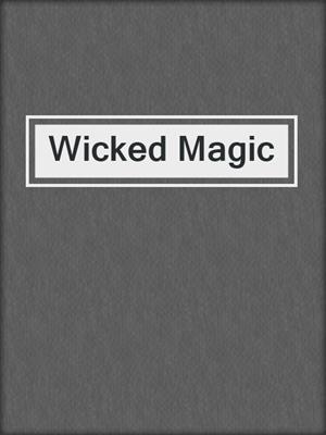 cover image of Wicked Magic