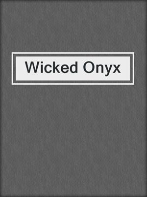 cover image of Wicked Onyx