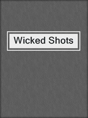 cover image of Wicked Shots
