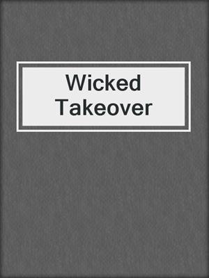 cover image of Wicked Takeover