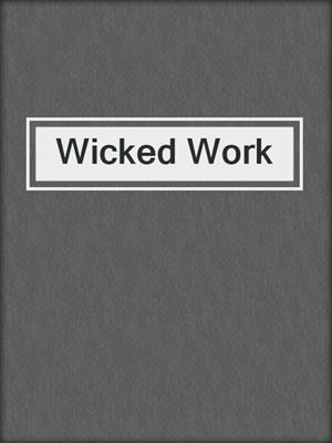 cover image of Wicked Work