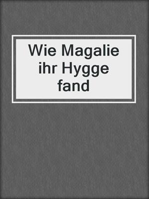 cover image of Wie Magalie ihr Hygge fand