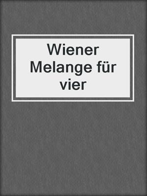cover image of Wiener Melange für vier
