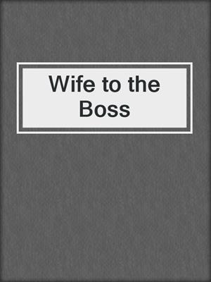 cover image of Wife to the Boss