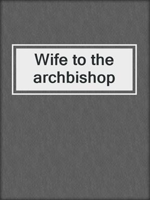 Wife to the archbishop
