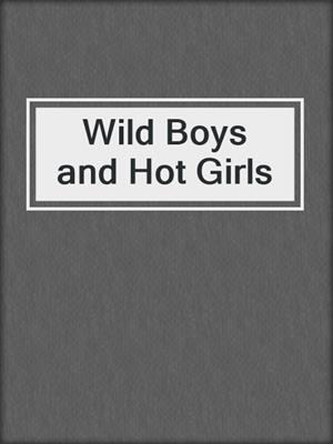 cover image of Wild Boys and Hot Girls