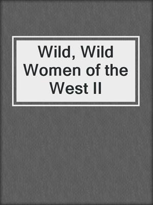 Wild, Wild Women of the West II