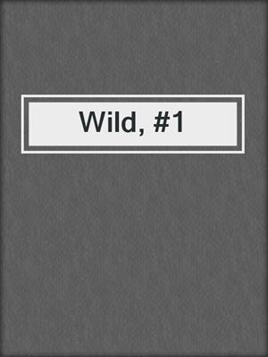cover image of Wild, #1