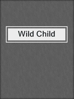 cover image of Wild Child