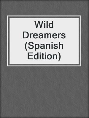 Wild Dreamers (Spanish Edition)