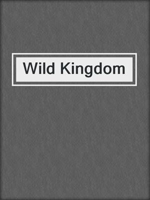 cover image of Wild Kingdom