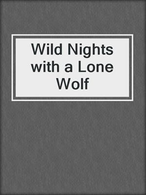 cover image of Wild Nights with a Lone Wolf