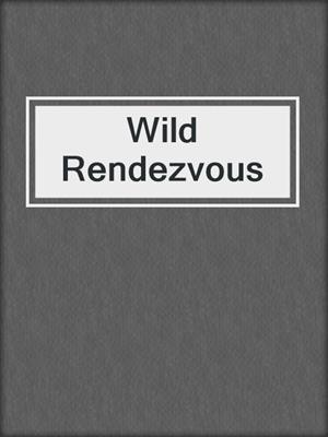 cover image of Wild Rendezvous
