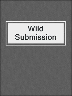 cover image of Wild Submission