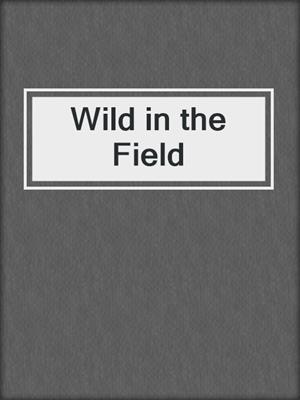 cover image of Wild in the Field