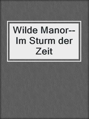 cover image of Wilde Manor--Im Sturm der Zeit