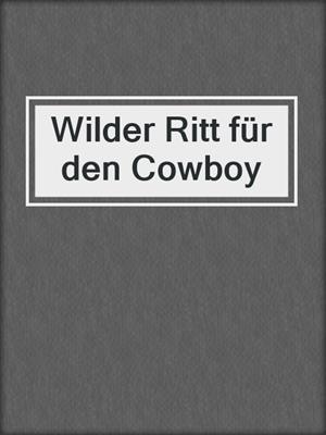 cover image of Wilder Ritt für den Cowboy
